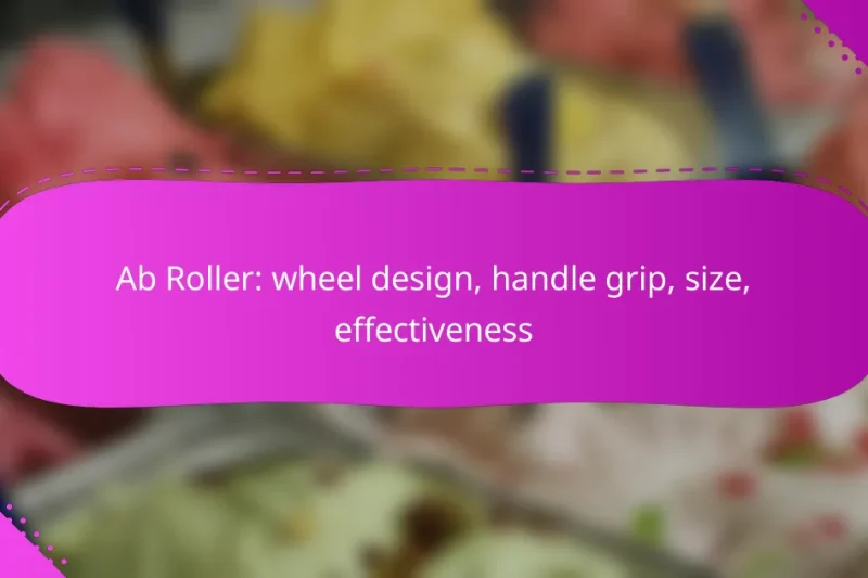 Ab Roller: wheel design, handle grip, size, effectiveness
