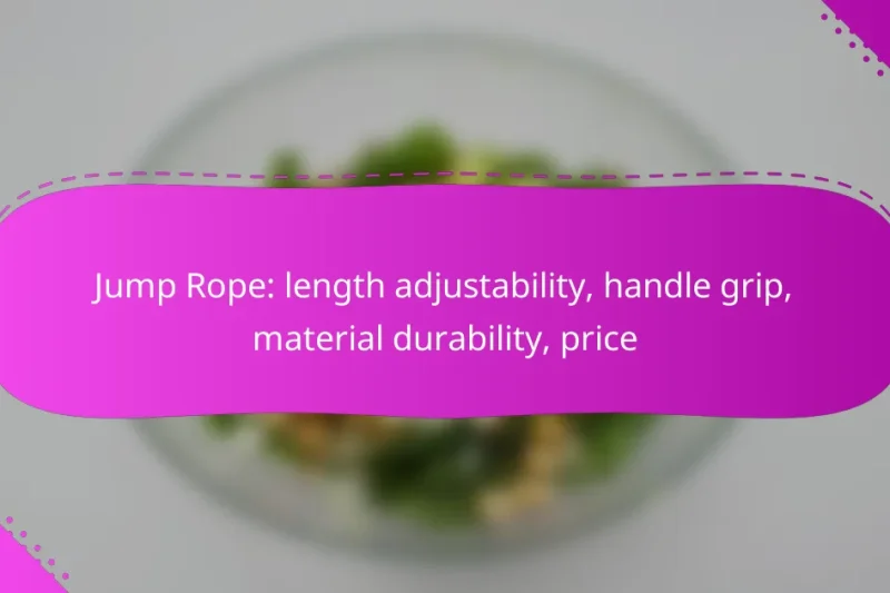 Jump Rope: length adjustability, handle grip, material durability, price