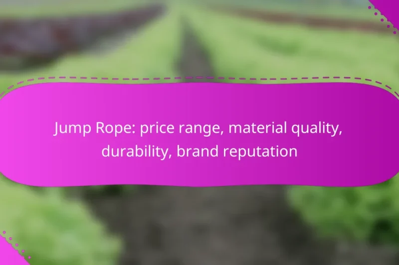 Jump Rope: price range, material quality, durability, brand reputation