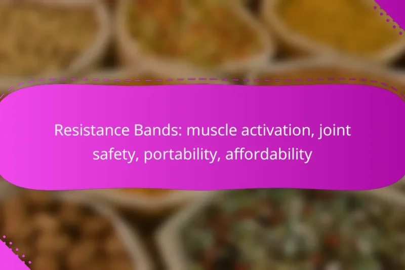 Resistance Bands: muscle activation, joint safety, portability, affordability