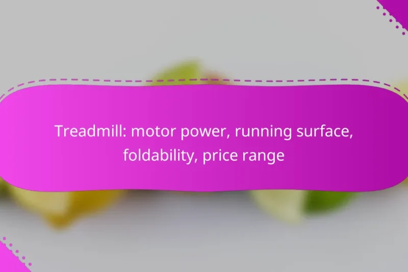 Treadmill: motor power, running surface, foldability, price range