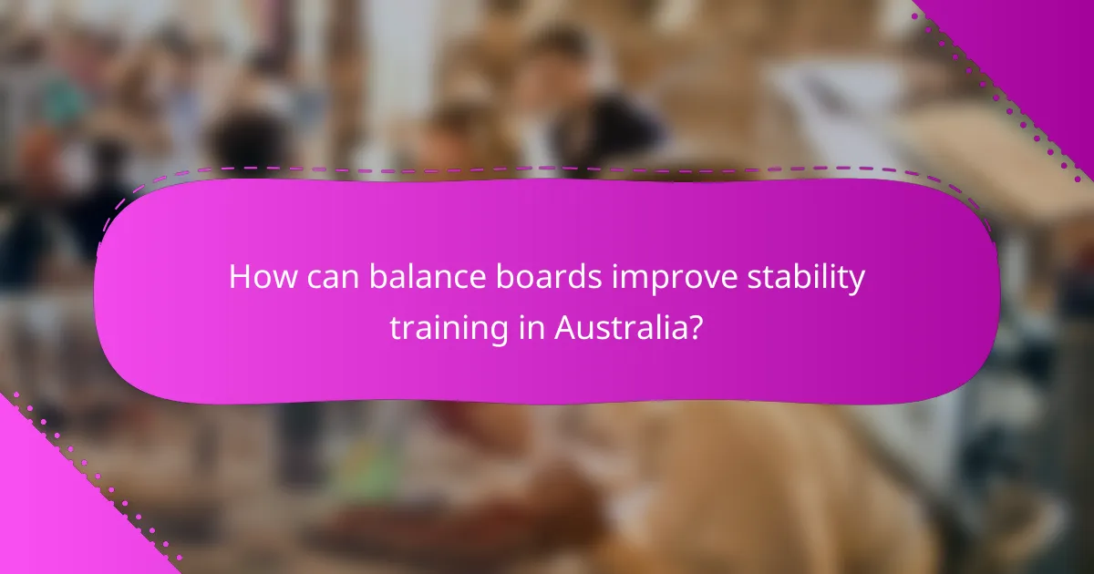 How can balance boards improve stability training in Australia?