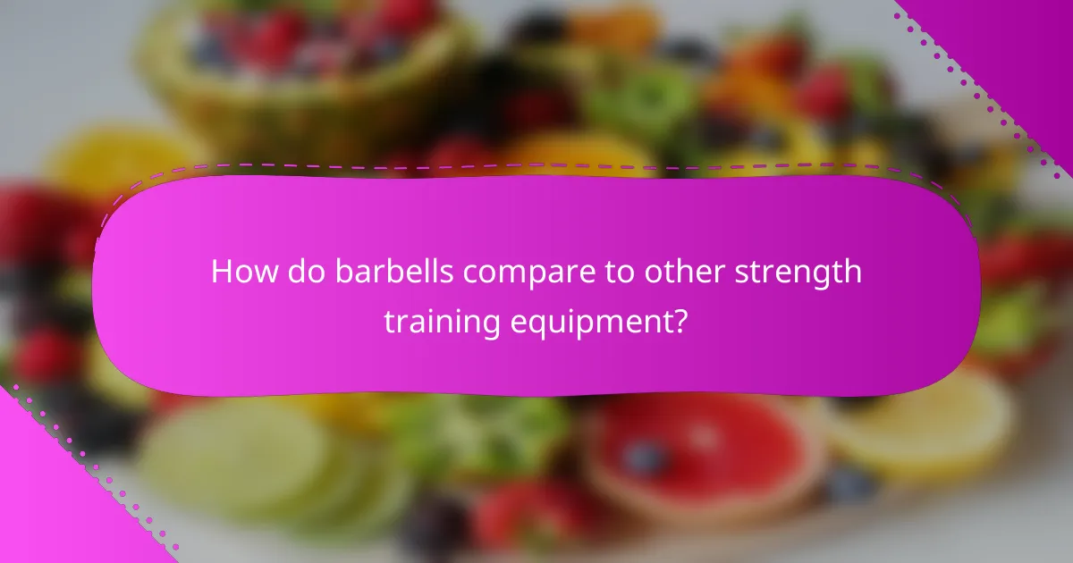 How do barbells compare to other strength training equipment?