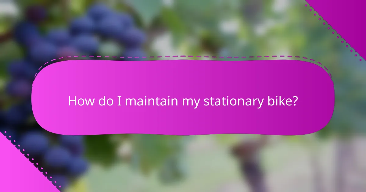 How do I maintain my stationary bike?