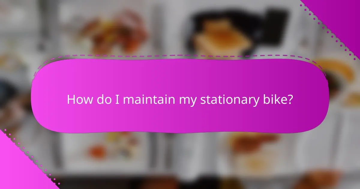 How do I maintain my stationary bike?