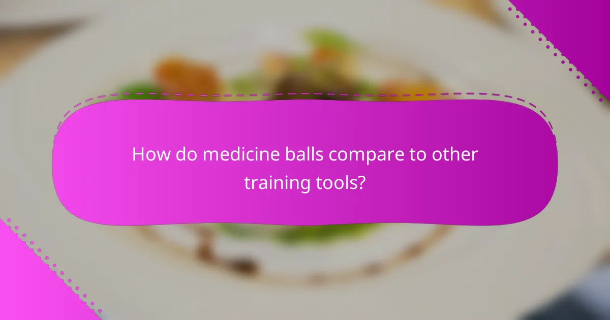 How do medicine balls compare to other training tools?