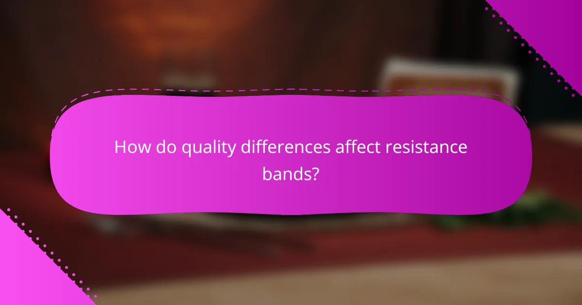 How do quality differences affect resistance bands?