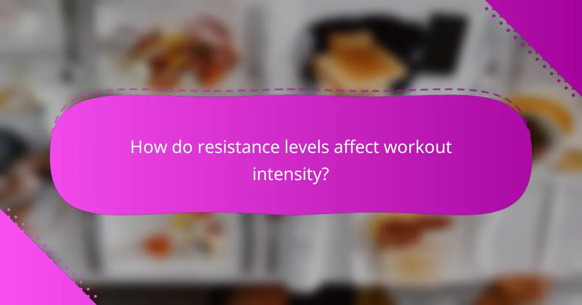 How do resistance levels affect workout intensity?