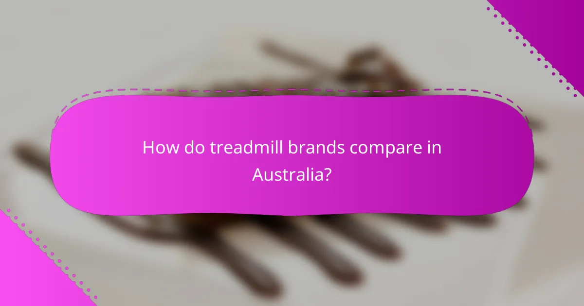 How do treadmill brands compare in Australia?