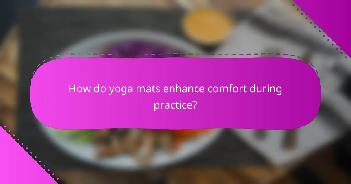 How do yoga mats enhance comfort during practice?