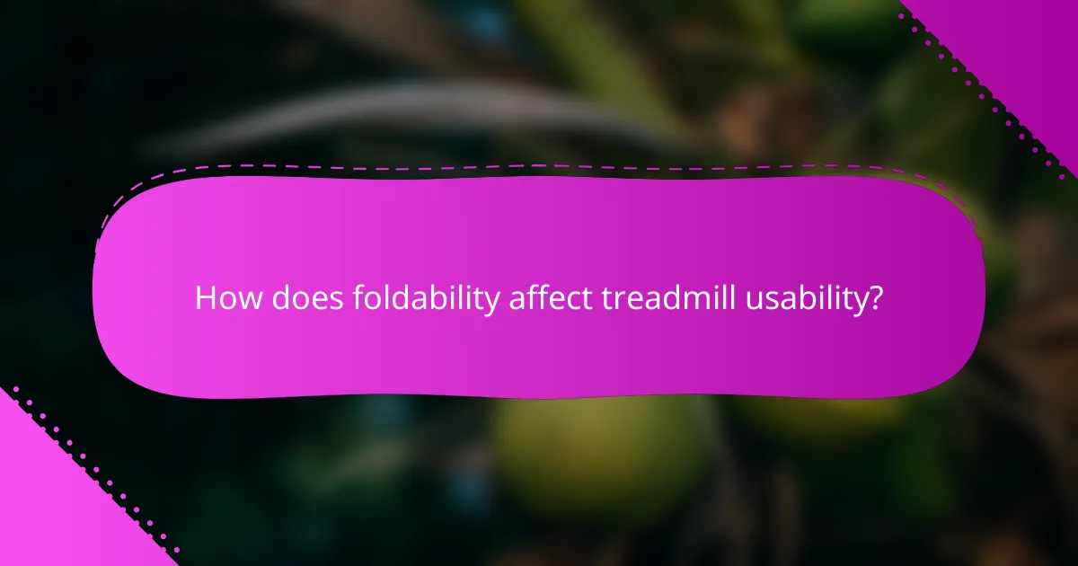 How does foldability affect treadmill usability?