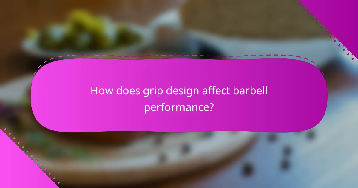 How does grip design affect barbell performance?