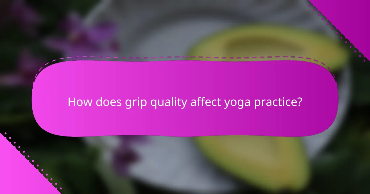 How does grip quality affect yoga practice?