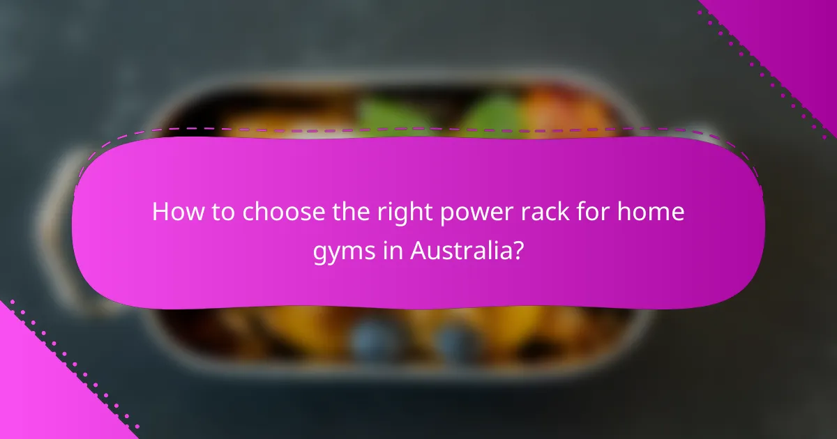 How to choose the right power rack for home gyms in Australia?