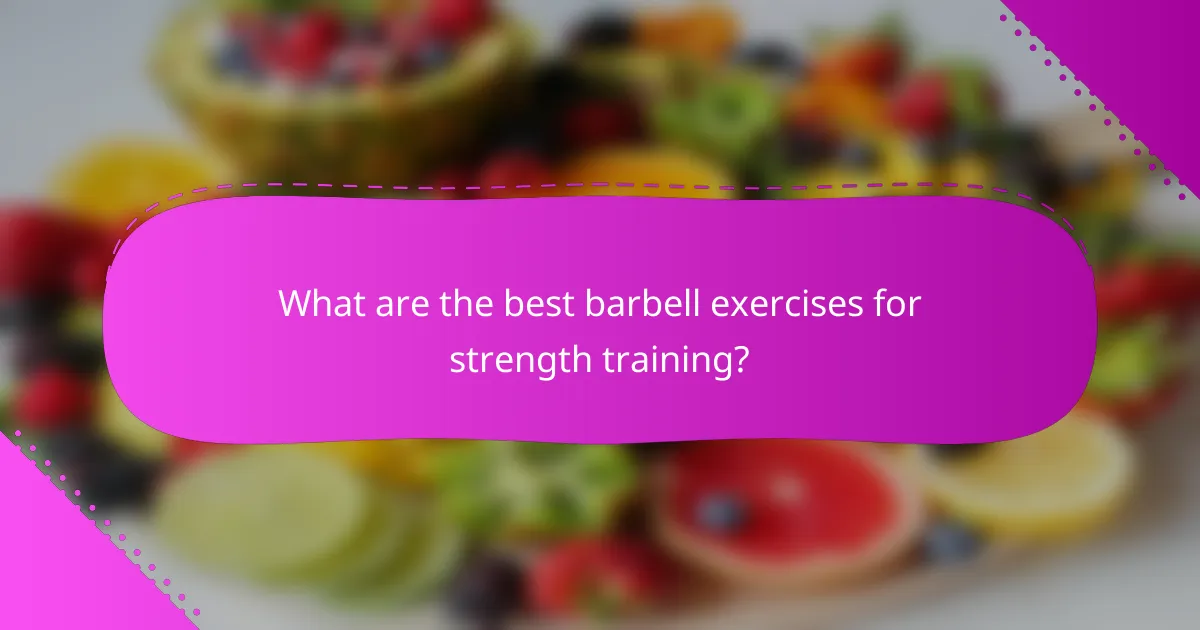 What are the best barbell exercises for strength training?