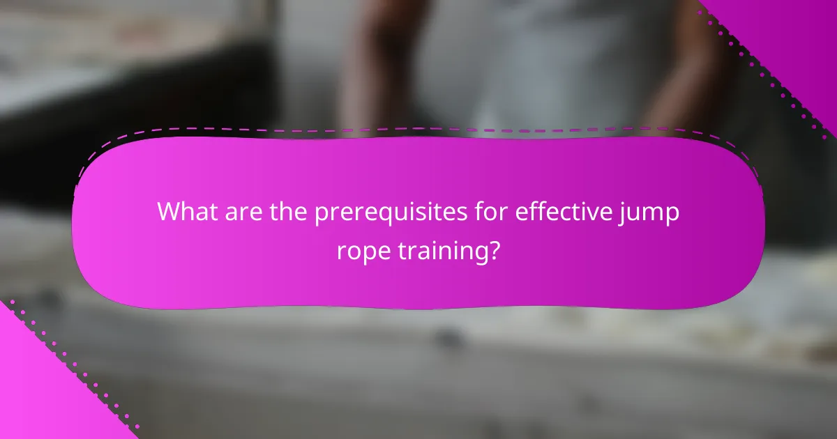What are the prerequisites for effective jump rope training?