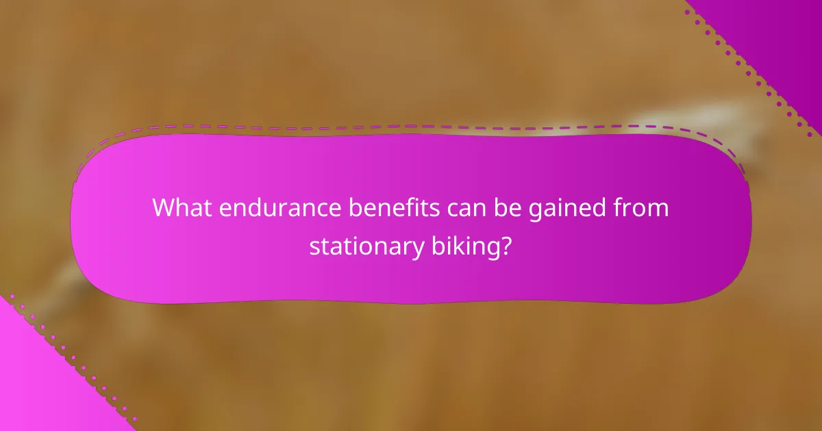 What endurance benefits can be gained from stationary biking?