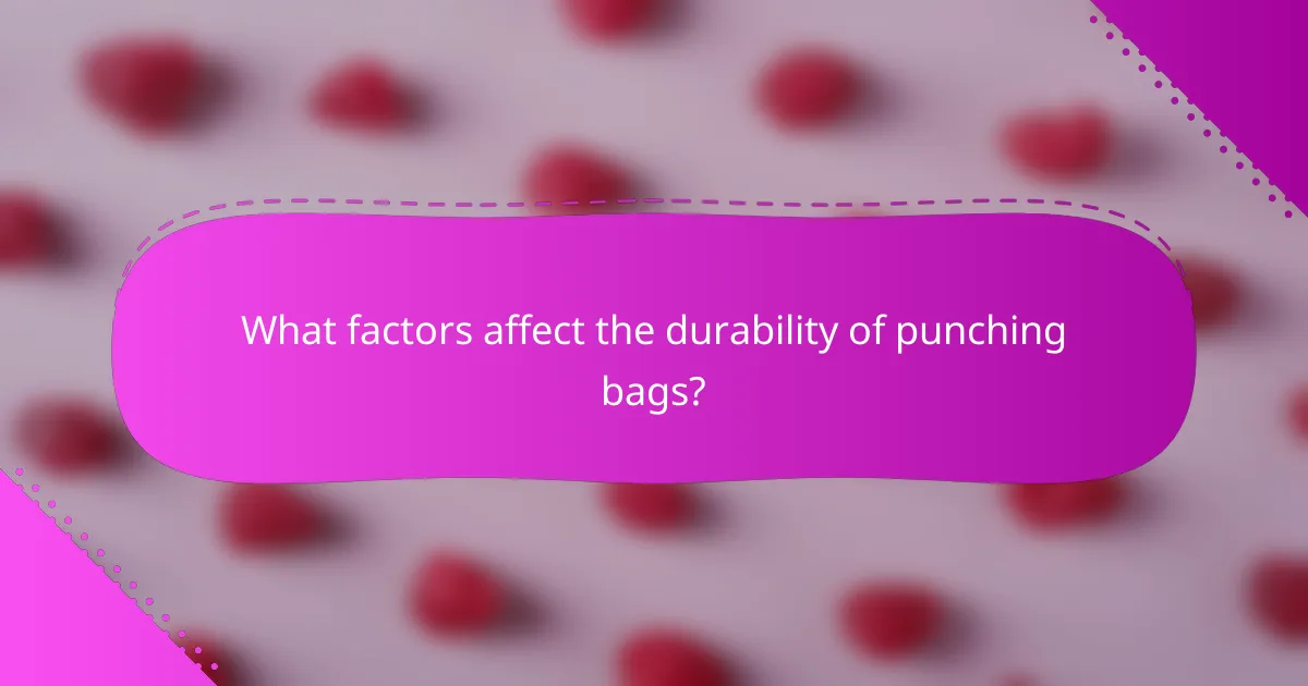 What factors affect the durability of punching bags?
