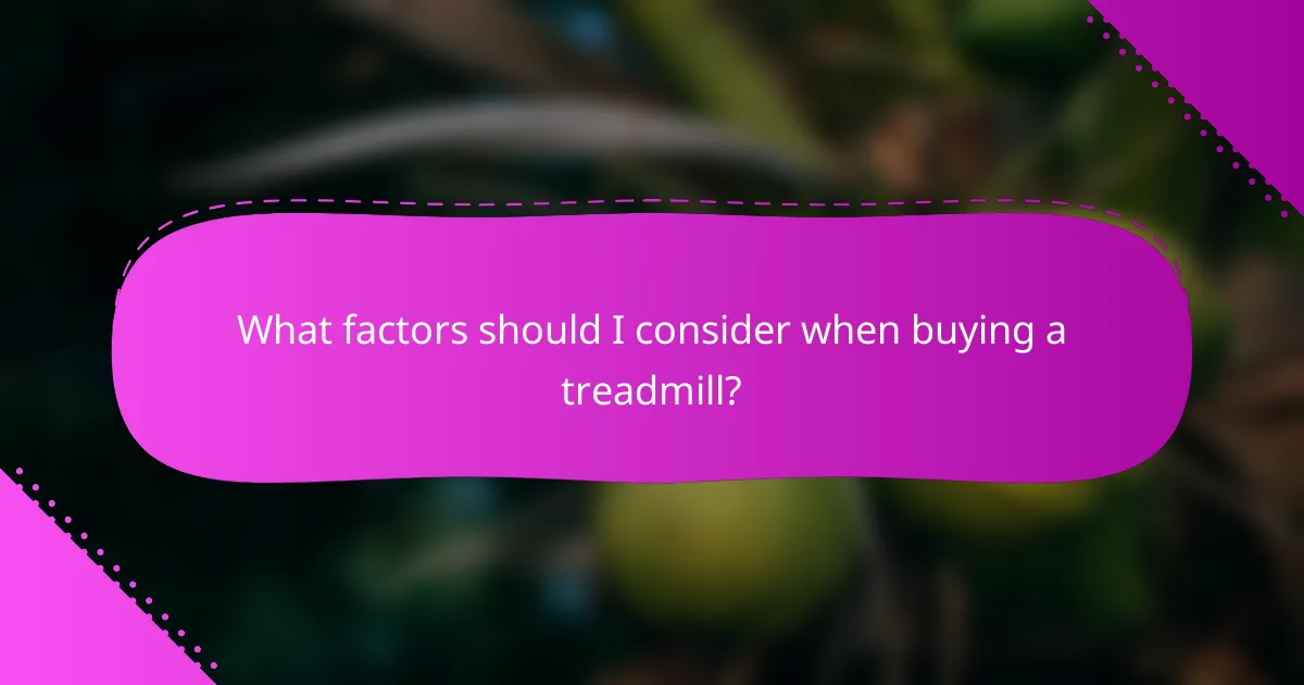 What factors should I consider when buying a treadmill?