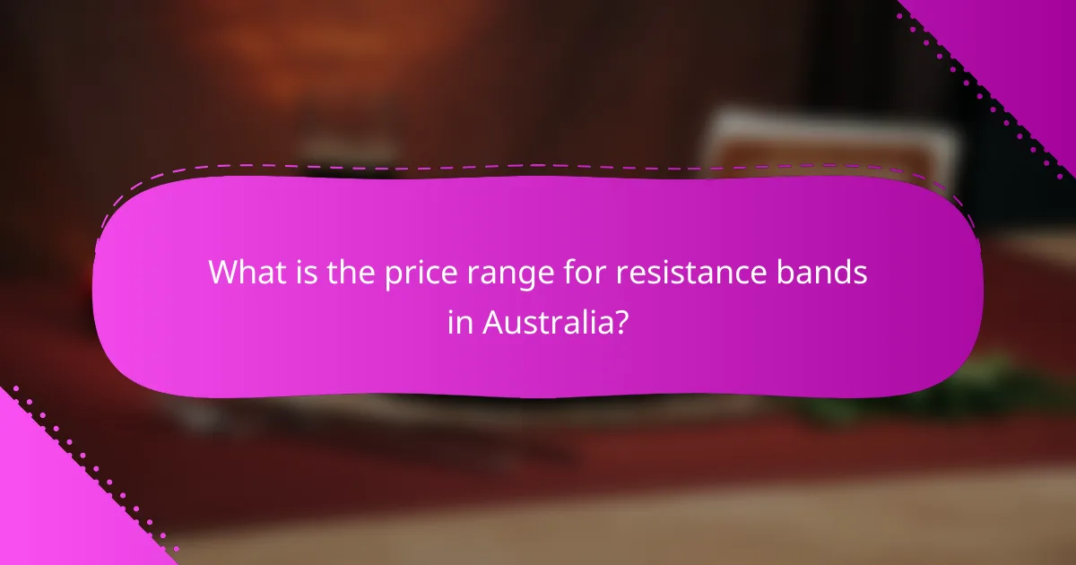 What is the price range for resistance bands in Australia?