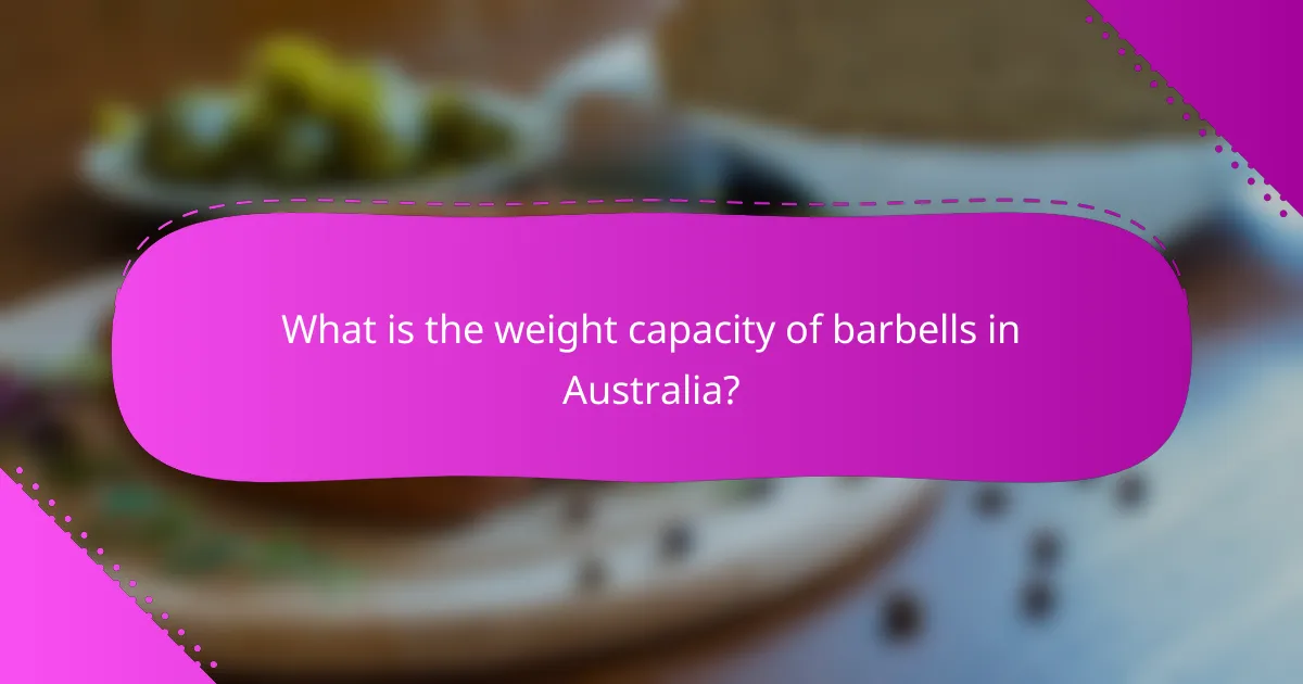 What is the weight capacity of barbells in Australia?