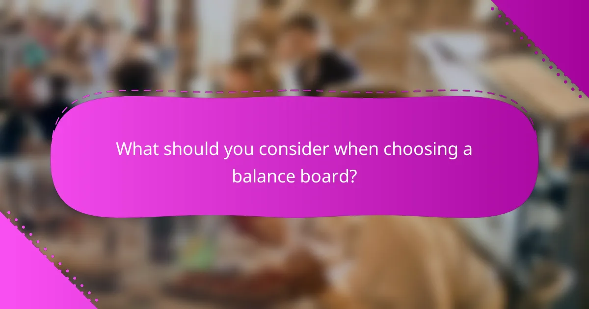 What should you consider when choosing a balance board?