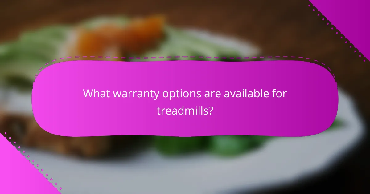 What warranty options are available for treadmills?