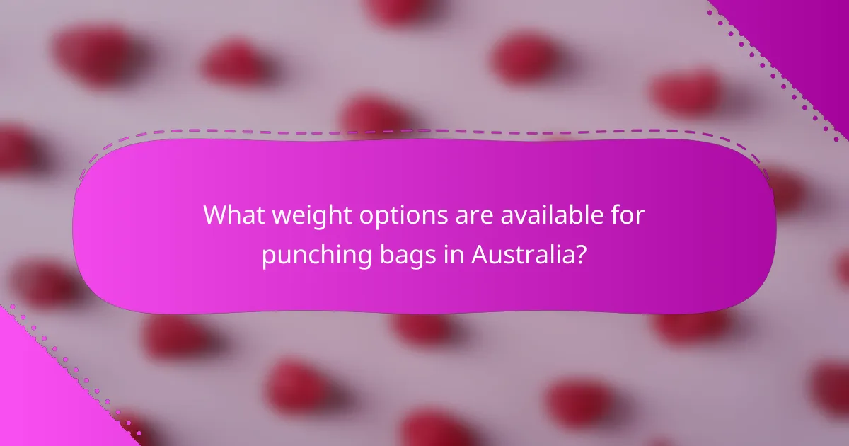 What weight options are available for punching bags in Australia?