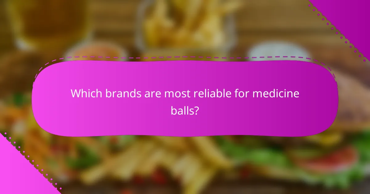 Which brands are most reliable for medicine balls?