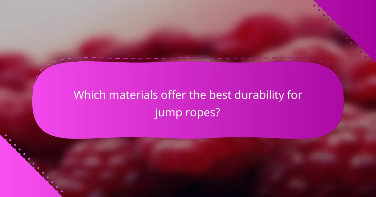 Which materials offer the best durability for jump ropes?